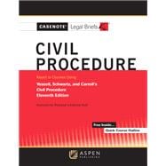 Casenote Legal Briefs for Civil Procedure, Keyed to Yeazell, Schwartz, and Carroll's