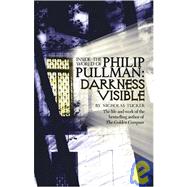 Inside the World of Philip Pullman : Darkness Visible