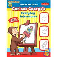 Watch Me Draw Curious George's Everyday Adventures