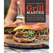 Grill Master (Williams-Sonoma) The Ultimate Arsenal of Back-to-Basics Recipes for the Grill