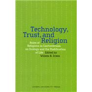 Technology, Trust, and Religion: Roles of Religions in Controversies on Ecology and the Modification of Life