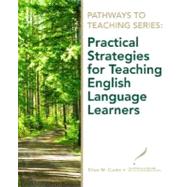 Pathways to Teaching Series Practical Strategies for Teaching English Language Learners