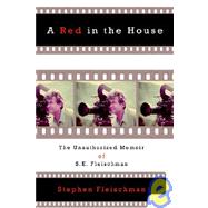 Red in the House : The Unauthorized Memoir of S. E. Fleischman