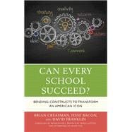 Can Every School Succeed? Bending Constructs to Transform an American Icon
