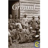 Uncommon Ground Archaeology and Early African America, 1650-1800