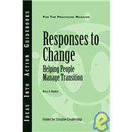 Responses to Change : Helping People Make Transitions