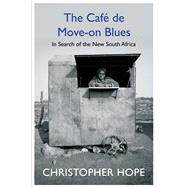 The Cafe de Move-on Blues In Search of the New South Africa
