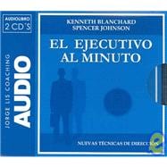 El Ejecutivo Al Minuto/ the One-minute Manager: Nuevas Tecnicas De Direccion