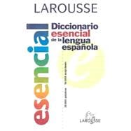 Larousse diccionario esencial de la lengua espanola/ Essential Larousse dictionary of the Spanish language