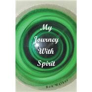 My Journey With Spirit