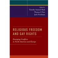 Religious Freedom and Gay Rights Emerging Conflicts in the United States and Europe