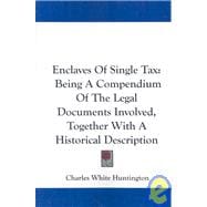Enclaves of Single Tax : Being A Compendium of the Legal Documents Involved, Together with A Historical Description