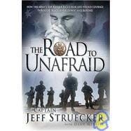Road to Unafraid : How the Army's Top Ranger Faced Fear and Found Courage Through Black Hawk down and Beyond