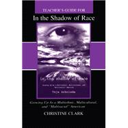 Teacher's Guide for in the Shadow of Race: Growing Up As a Multiethnic, Multicultural, and Multiracial American