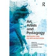 Art, Artists and Pedagogy: Philosophy and the Arts in Education