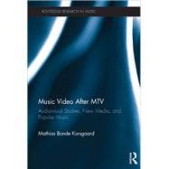 Music Video After MTV: Audiovisual Studies, New Media, and Popular Music