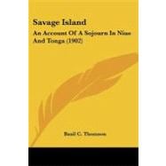 Savage Island : An Account of A Sojourn in Niue and Tonga (1902)