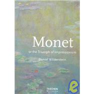 Monet : Or the Triumph of Impressionism