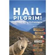 Hail Pilgrim! 500 Miles on the Via Francigena