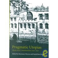 Pragmatic Utopias: Ideals and Communities, 1200â€“1630