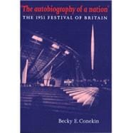 The autobiography of a nation The 1951 Festival of Britain