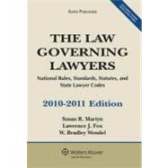 The Law Governing Lawyers 2010-2011: National Rules, Standards, Statutes, and State Lawyer Codes