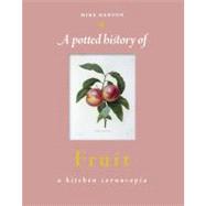 A Potted History of Fruit A Kitchen Cornucopia