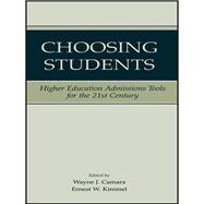 Choosing Students: Higher Education Admissions Tools for the 21st Century,9781138970601