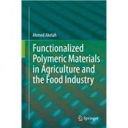 Functionalized Polymeric Materials in Agriculture and the Food Industry