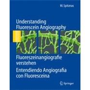 Understanding Fluorescein Angiography/ Fluoreszeinangiografie Verstehen/ Entendiendo Angiografia Con Fluresceina