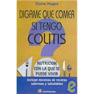 Digame Que Comer Si Tengo Colitis/Tell Me What to Eat if I Have Irritable Bowel Syndrome: Nutricion Con La Que Se Puede Vivir / Nutrition You Can Live With