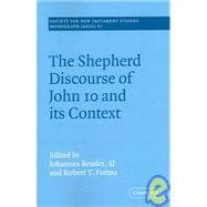 The Shepherd Discourse of John 10 and its Context