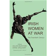 Irish Women at War The Twentieth Century
