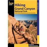 Hiking Grand Canyon National Park A Guide To The Best Hiking Adventures On The North And South Rims