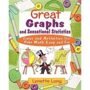 Great Graphs and Sensational Statistics Games and Activities That Make Math Easy and Fun