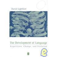 The Development of Language Acquisition, Change, and Evolution