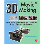 3D Movie Making: Stereoscopic Digital Cinema from Script to Screen