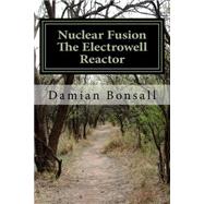 Nuclear Fusion the Electrowell Reactor