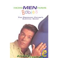How Men Have Babies : The Pregnant Father's Survival Guide