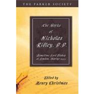 The Works of Nicholas Ridley, D.d.