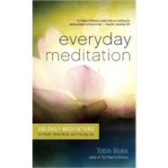 Everyday Meditation 100 Daily Meditations for Health, Stress Relief, and Everyday Joy