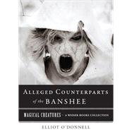 The Alleged Counterparts of the Banshee