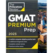 Princeton Review GMAT Premium Prep, 2023 6 Computer-Adaptive Practice Tests + Review & Techniques + Online Tools