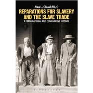 Reparations for Slavery and the Slave Trade A Transnational and Comparative History