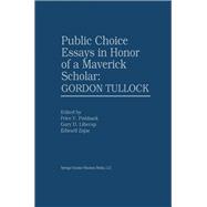 Public Choice Essays in Honor of a Maverick Scholar