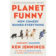 Planet Funny How Comedy Ruined Everything