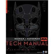 Batman V Superman: Dawn Of Justice: Tech Manual