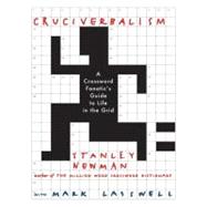 Cruciverbalism : A Crossword Fanatic's Guide to Life in the Grid