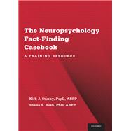 The Neuropsychology Fact-Finding Casebook A Training Resource