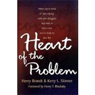 The Heart of the Problem How to Stop Coping and Find the Cure for Your Struggle